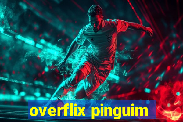 overflix pinguim